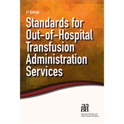 Standards for Out-of-Hospital Transfusion Administration Services, 1st edition