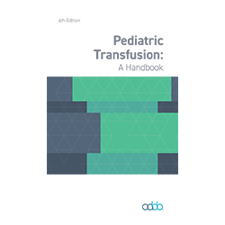 Pediatric Transfusion: A Handbook, 6th edition - Print Pediatric Transfusion: A Handbook, 6th edition - Print