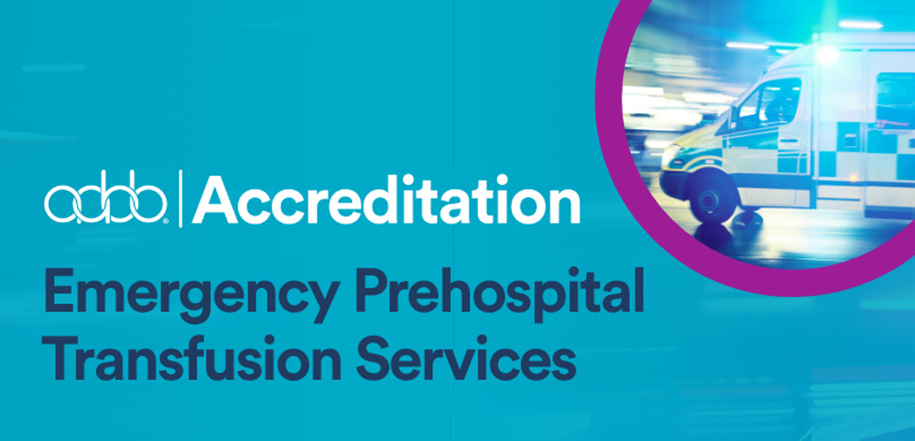 AABB Accreditation: Emergency Prehospital Transfusion Services