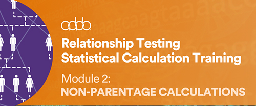 Relationship Testing Statistical Calculation Training Module 2: Non-Parentage Calculations