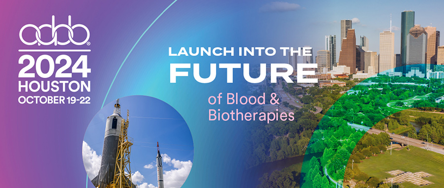 AABB AM2024 Houston, October 19-22. Launch Into the Future of Blood & Biotherapies