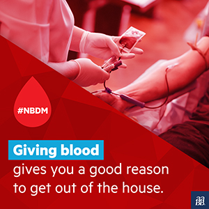 Giving blood gives you a good reason to get out of the house.