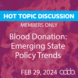 Hot Topic Discussion - Blood Donation: Emerging State Policy Trends