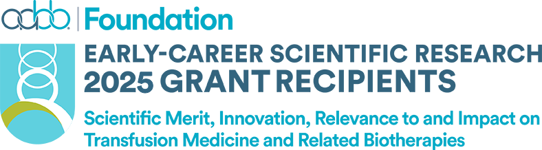 AABB Foundation Early-Career Scientific Research 2025 Gran Recipients