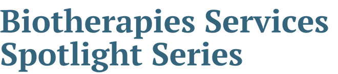 Biotherapies Services Spotlight Series